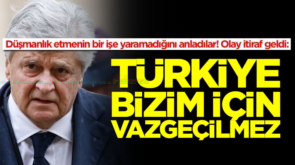 Düşmanlık etmenin bir işe yaramadığını anladılar! Olay itiraf geldi: Türkiye bizim için vazgeçilmez