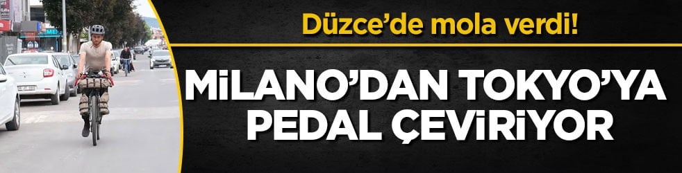 Düzce’de mola verdi! Milano’dan Tokyo’ya pedal çeviriyor