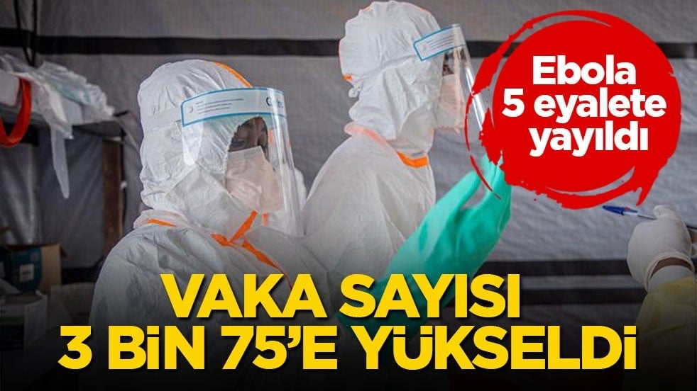 Ebola 5 eyalete yayıldı! Vaka sayısı 3 bin 75’e yükseldi