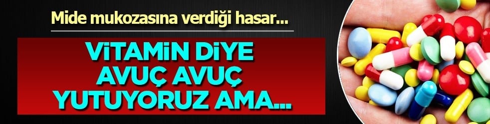 Eczaneden reçetesiz üstelik... Vitamin diye avuç avuç yutuyoruz: Aslında mideyi 