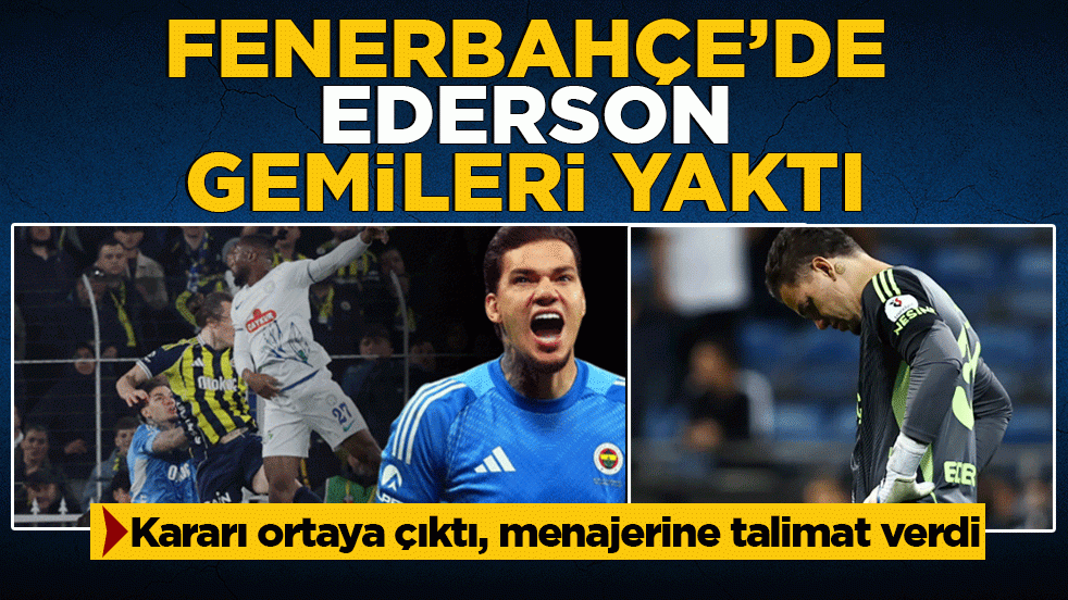 Ederson menajerine talimatı verdi, ayrılık kapıda! Rize faciası sonrası Fenerbahçe defterini kapattı