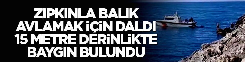 Ekipler harekete geçti! Zıpkınla balık avlamak için daldı 15 metre derinlikte baygın bulundu