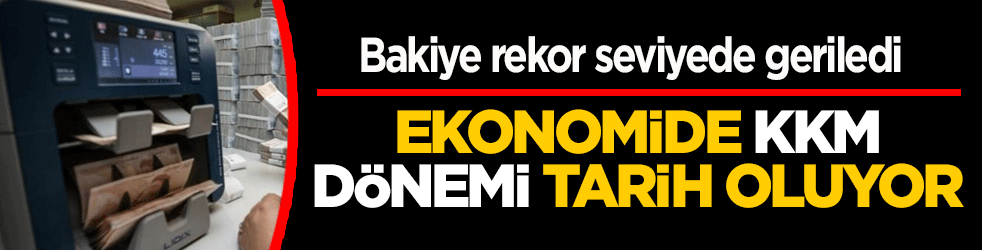 Ekonomide KKM dönemi tarih oluyor! Bakiye rekor seviyede geriledi 