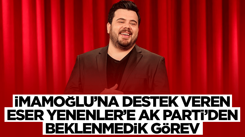 Ekrem İmamoğlu'na destek veren Eser Yenenler'e AK Parti'den beklenmedik görev
