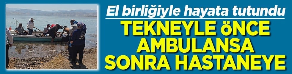 El birliğiyle hayata tutundu Tekneyle önce ambulansa sonra hastaneye