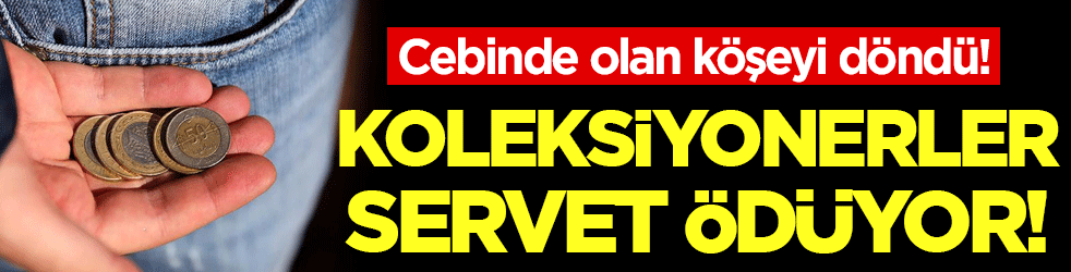 Elinizde varsa saklayın! Koleksiyonerler sevet ödüyor!