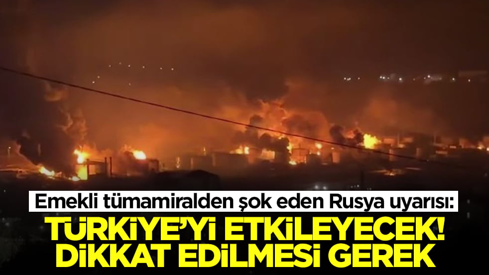 Emekli tümamiralden şok eden Rusya uyarısı: Türkiye'yi etkileyecek, oraya dikkat edilmesi gerek