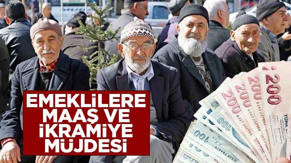 Emeklilere maaş ve ikramiye müjdesi