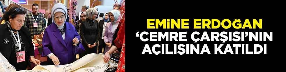 Emine Erdoğan, "Cemre Çarşısı"nın açılışına katıldı