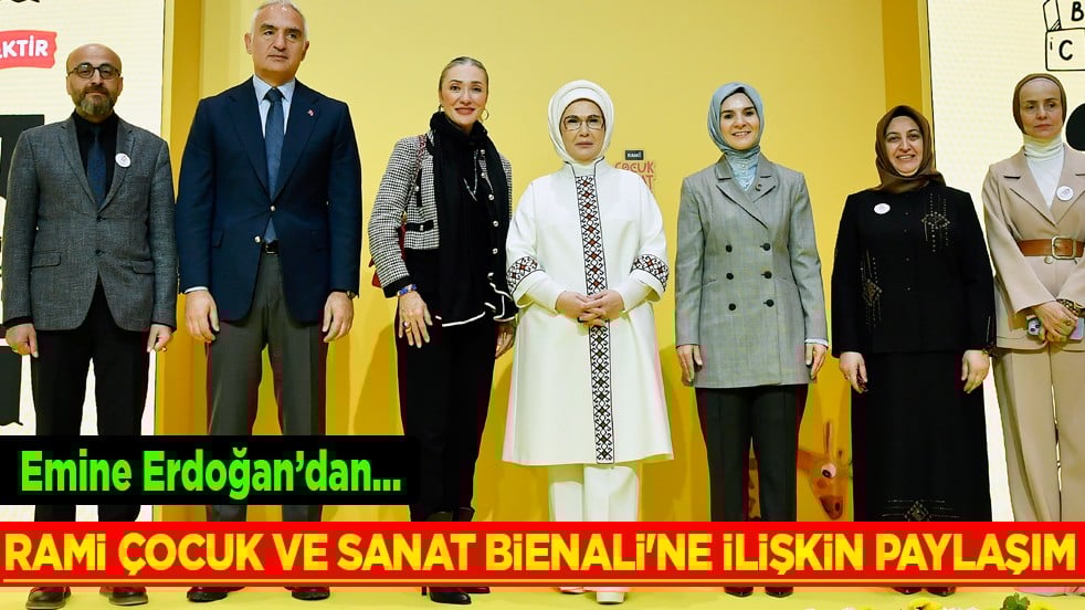 Emine Erdoğan'dan Rami Çocuk ve Sanat Bienali'ne ilişkin paylaşım 