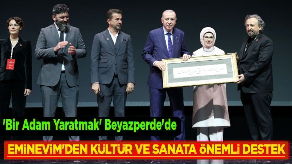 Eminevim'den kültür ve sanata önemli destek: 'Bir Adam Yaratmak' Beyazperde'de...