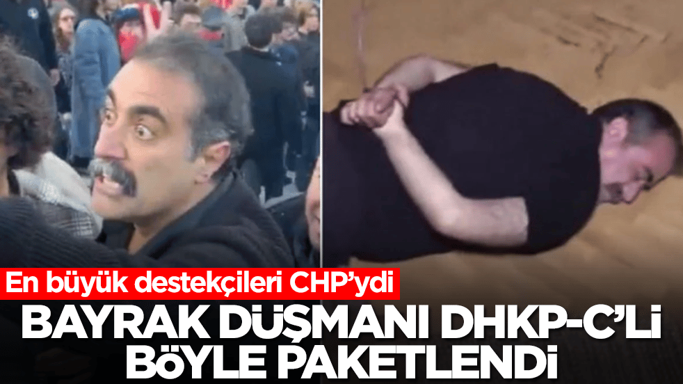 En büyük destekçileri CHP’di: Bayrak düşmanı DHKP-C'li böyle paketlendi