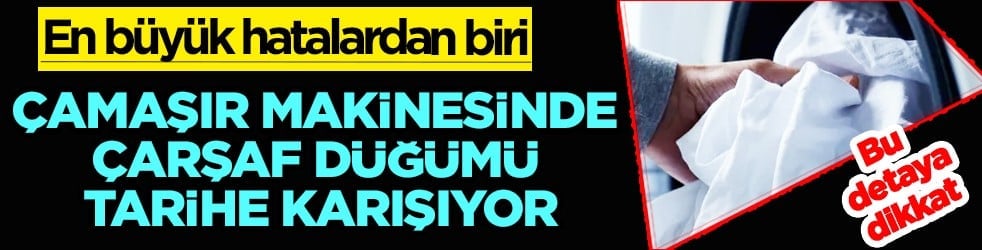 En sinir bozucu detaylardan... Çamaşır makinesinde çarşaf düğümü tarihe karışıyor