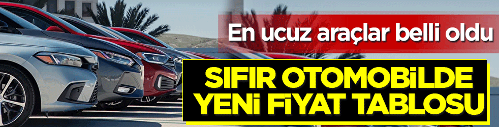 En ucuz araçlar belli oldu: Elektrikli ve hibrit modeller listede öne çıktı! İşte sıfır otomobilde yeni fiyat tablosu