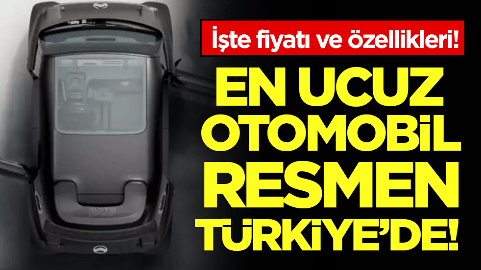 En ucuz otomobil resmen Türkiye'de! İşte fiyatı ve özellikleri!