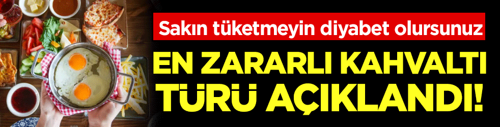 En zararlı kahvaltı türü belli oldu! Sakın tüketmeyin yoksa diyabet olursunuz!