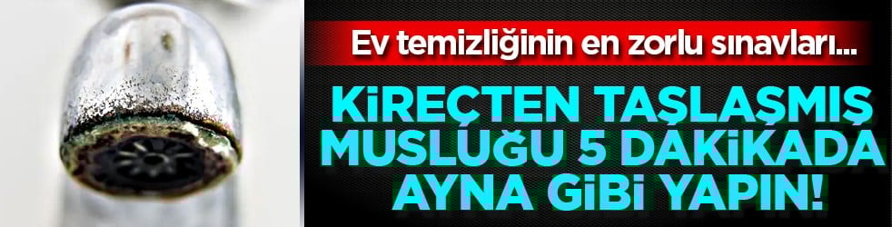 En zorlu sınavlardan biri... Kireçten taşlaşmış musluğu 5 dakikada ayna gibi yapın!