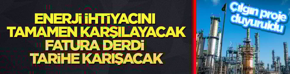 Enerji ihtiyacını tamamen karşılayacak, fatura derdi tarihe karışacak: Çılgın proje duyuruldu