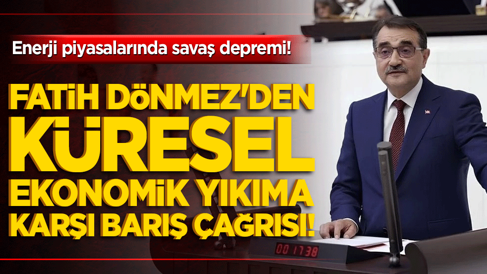 Enerji piyasalarında savaş depremi! Fatih Dönmez'den küresel ekonomik yıkıma karşı barış çağrısı!