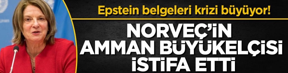Epstein belgeleri krizi büyüyor! Norveç’in Amman Büyükelçisi istifa etti