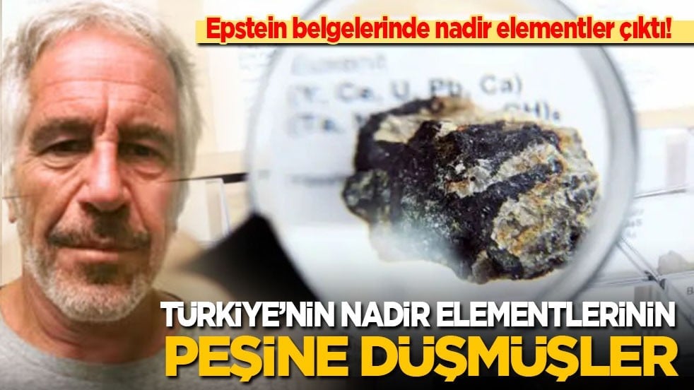 Epstein belgelerinde nadir elementler çıktı! Türkiye’nin nadir toprak elementlerinin peşine düşmüşler...