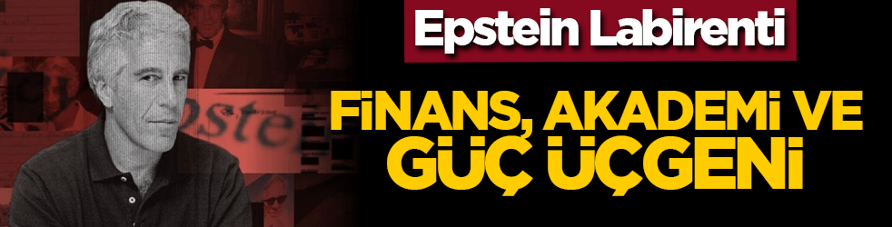 Epstein Labirenti: Finans, Akademi ve Güç Üçgeni