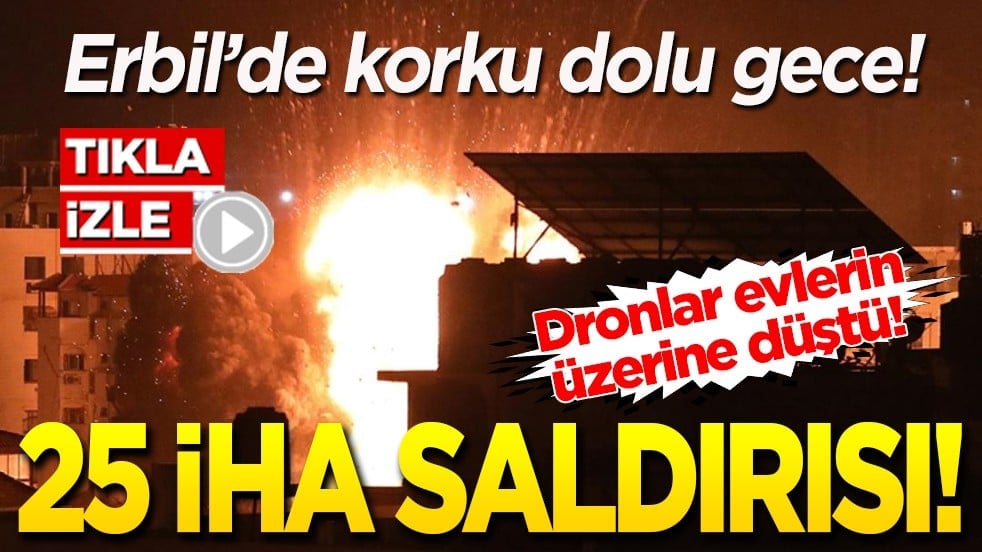 Erbil’de korku dolu gece! 25 İHA saldırısı! Dronlar evlerin üzerine düştü!