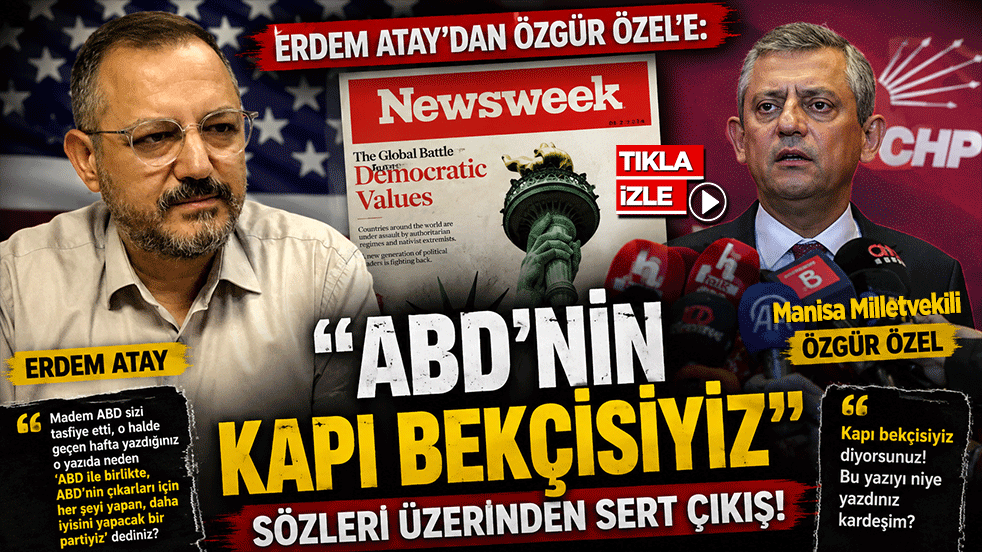 Erdem Atay'dan Özgür Özel'e: "ABD'nin kapı bekçisiyiz" sözleri üzerinden sert çıkış