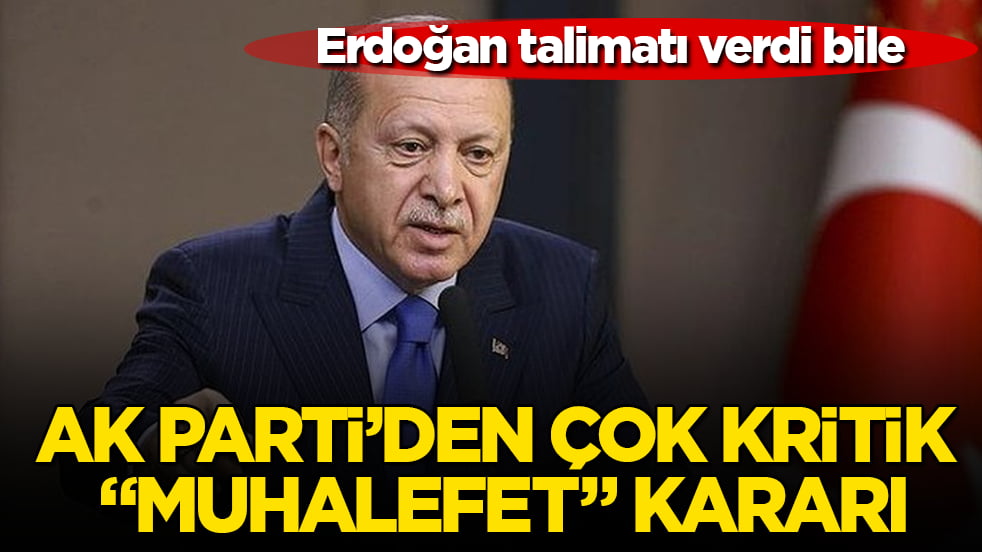 Erdoğan talimatı verdi bile! AK Parti’den çok kritik "muhalefet" kararı