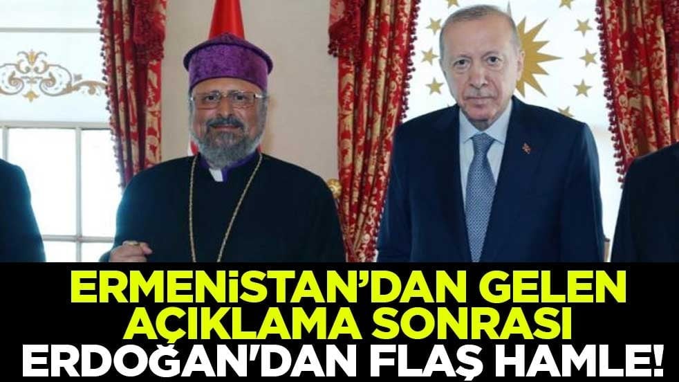 Ermenistan‘dan gelen açıklama sonrası Erdoğan'dan flaş hamle!