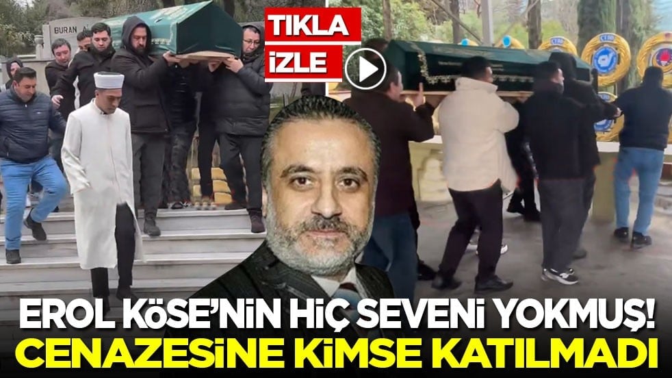 Erol Köse’nin hiç seveni yokmuş! Cenazesine kimse katılmadı