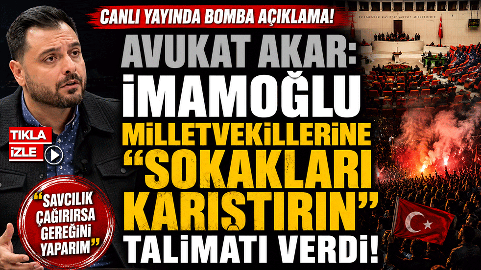 Ertuğrul Akar: İmamoğlu Milletvekillerine ‘Sokakları Karıştırın’ Talimatı Verdi