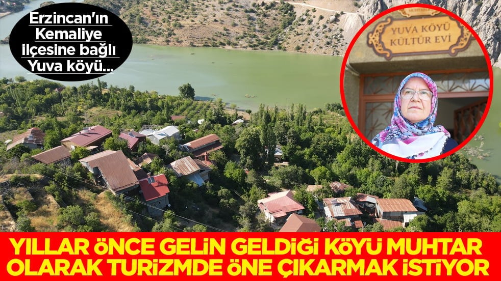 Erzincan'ın şirin köyü: Yıllar önce gelin geldiği köyü muhtar olarak turizmde öne çıkarmak istiyor
