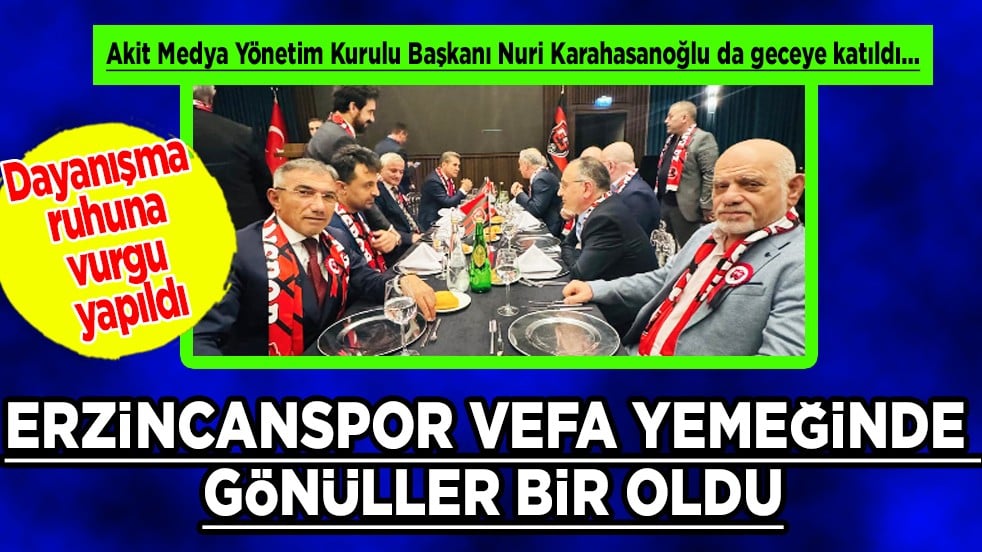 24 Erzincanspor 'Vefa Yemeği'nde gönüller bir oldu... Akit Medya da bu özel gecedeydi...