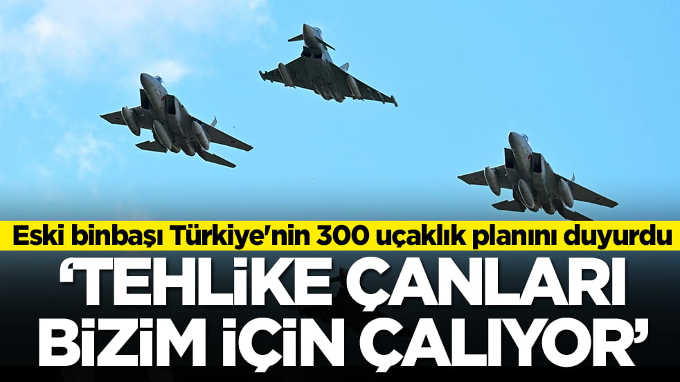 Eski binbaşı 'küçümsemememiz lazım' diyerek duyurdu: Türkiye 300 savaş uçağını envantere alıyıor