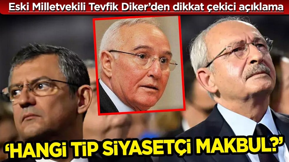 Eski Milletvekili Tevfik Diker’den gündeme ilişkin açıklamalar: Hangi tip siyasetçi makbul?