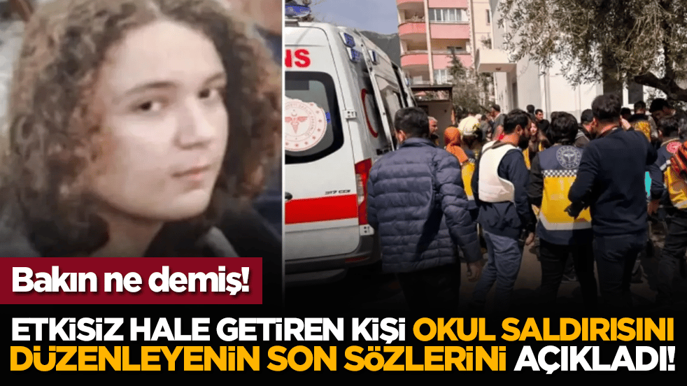 Etkisiz hale getiren kişi, okul saldırısını düzenleyenin son sözlerini açıkladı! Bakın ne demiş!