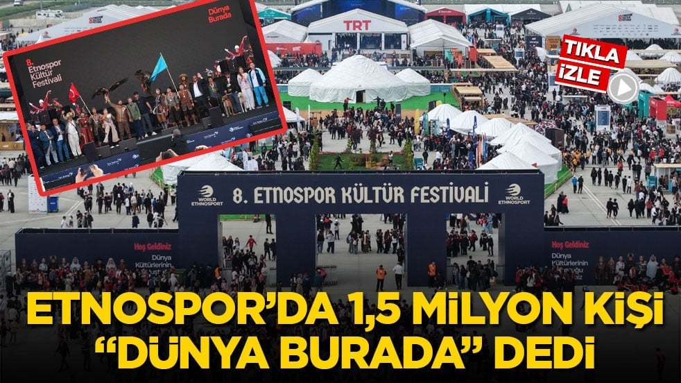 Etnospor’da 1,5 milyon kişi "Dünya Burada" dedi