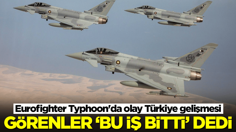 Eurofighter Typhoon'da olay Türkiye gelişmesi: Görenler 'bu iş bitti' dedi
