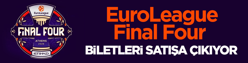 EuroLeague Final Four biletleri satışa çıkıyor