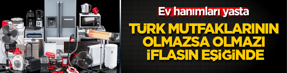 Ev hanımları yasta! Türk mutfaklarının olmazsa olmazı iflasın eşiğinde