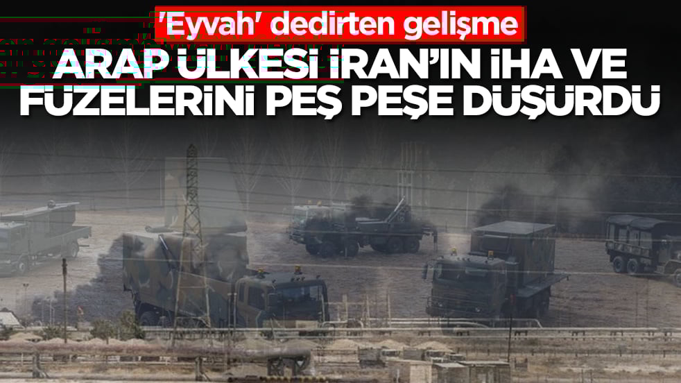 'Eyvah' dedirten gelişme: Arap ülkesi İran'ın İHA ve füzelerini peş peşe düşürdü