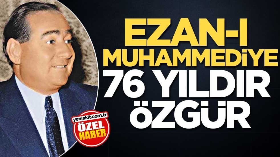 Ezan-ı Muhammediye 76 yıldır özgür