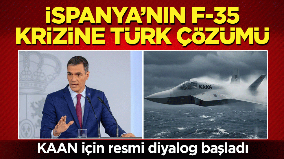F35 yerine KAAN! İspanya rotayı Türkiye'ye çevirdi