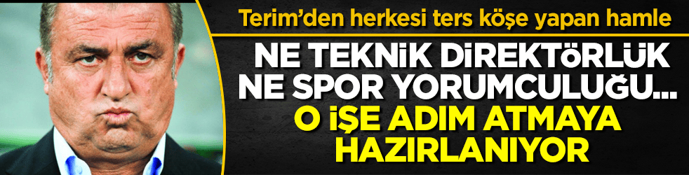 Fatih Terim’den herkesi ters köşe yapan hamle! Ne teknik direktörlük, ne spor yorumculuğu... O işe adım atmaya hazırlanıyor
