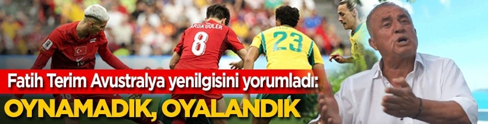 Fatih Terim'den Milli Takım yenilgisini yorumladı: Oynamadık oyalandık!