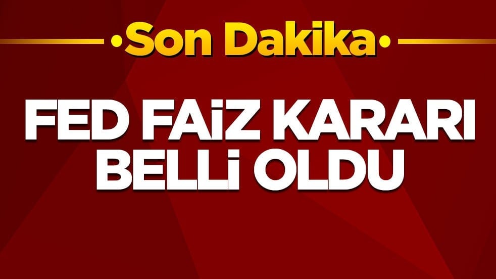Fed faiz kararı belli oldu