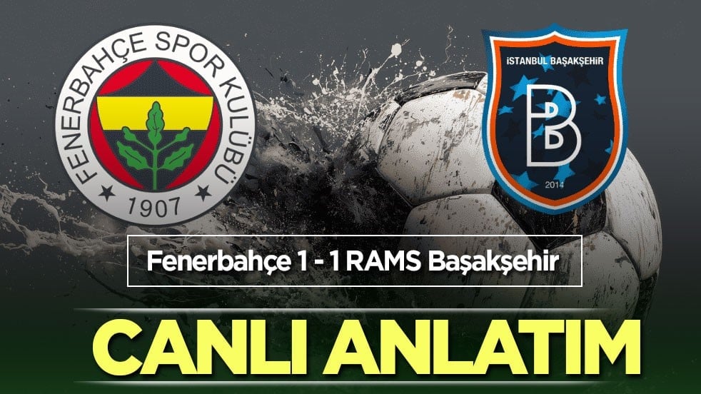 Fenerbahçe - RAMS Başakşehir | CANLI ANLATIM