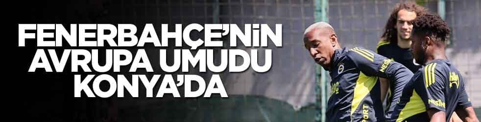 Fenerbahçe'de Konya mesaisi