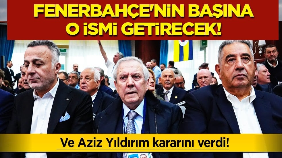 Fenerbahçe'de şok gelişme! Ve Aziz Yıldırım kararını verdi! Fenerbahçe'nin başına o ismi getirecek